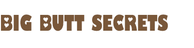 Big Butt Secrets